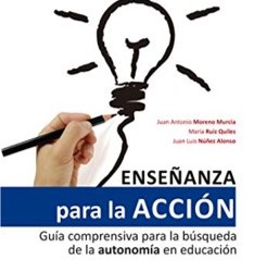 Moreno-Murcia, J. A., Ruiz, M., y Núñez, J. L. (2021). Enseñanza para la acción. Buenos Aires: Sb.
