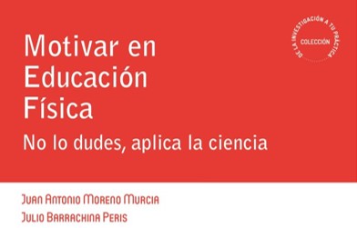 Moreno-Murcia, J. A. y Barrachina, J. (2022). Motivar en Educación Física. No lo duces, aplica la ciencia. Inde.